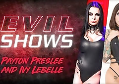 Evil Shows - Ivy Lebelle & Payton Preslee